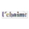 l'chaim Bumper Sticker [to LIFE!]