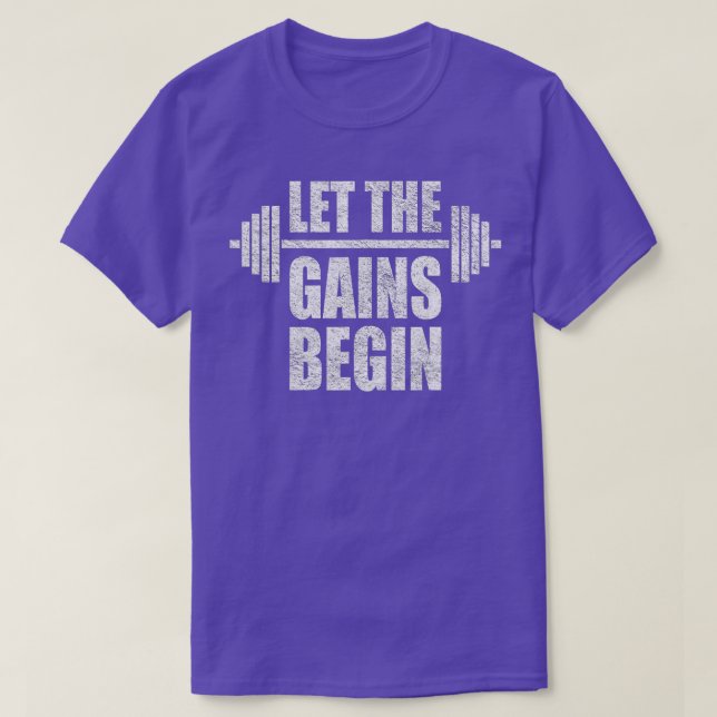 LE HE GAINS BEGIN BARBELL WEIGH LIFING WORKOU GYM  T-Shirt (Design Front)