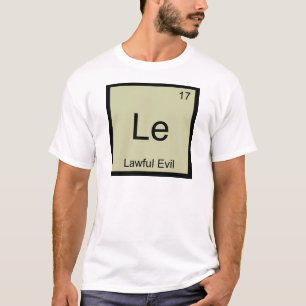 Le - Lawful Evil Funny Chemistry Element Symbol T T-Shirt