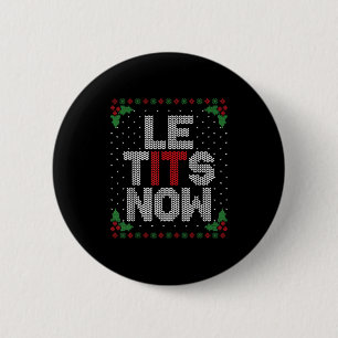 Le Now Funny Christmas Let It Snow Adult Ugly Chri 6 Cm Round Badge