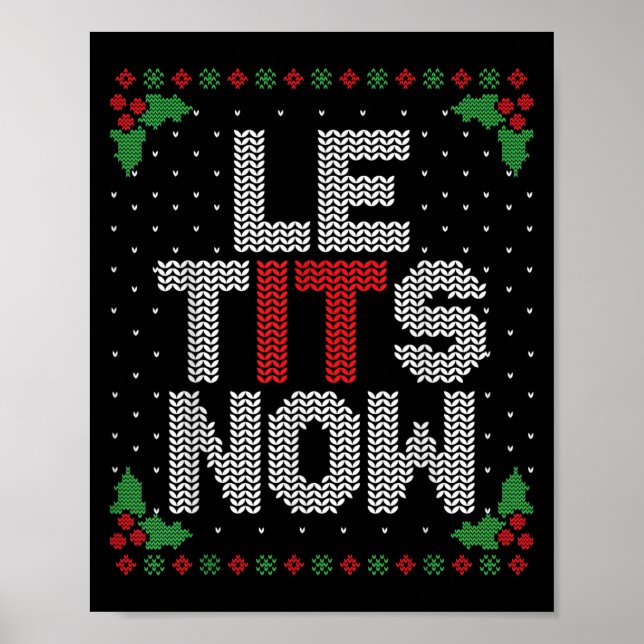 Le Now Funny Christmas Let It Snow Adult Ugly Chri Poster (Front)
