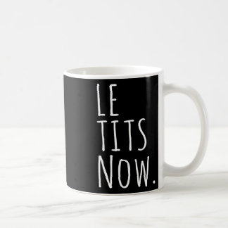 Le Now Shirt - Let It Snow Shirt With Humour Coffee Mug