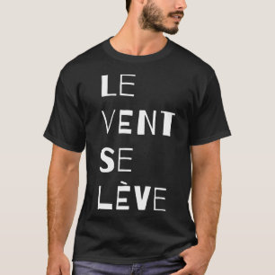 Le Vent Se Leve, French  T-Shirt