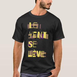 Le Vent Se Leve, French T-Shirt