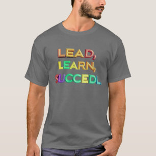 Lead, Learn, Succeed T-Shirt
