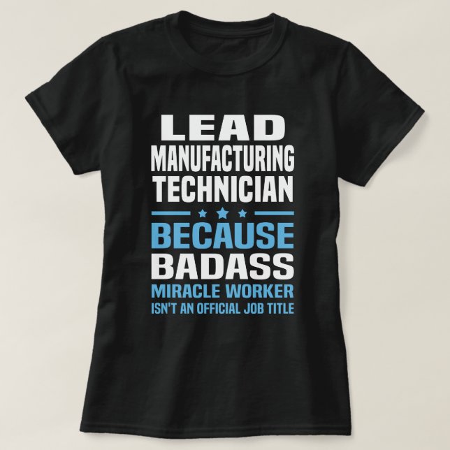 Lead Manufacturing Technician T-Shirt (Design Front)