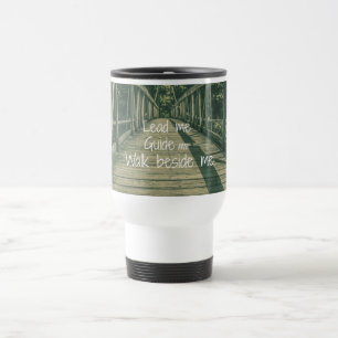 Lead Me Guide Me Walk beside Me Quote Travel Mug