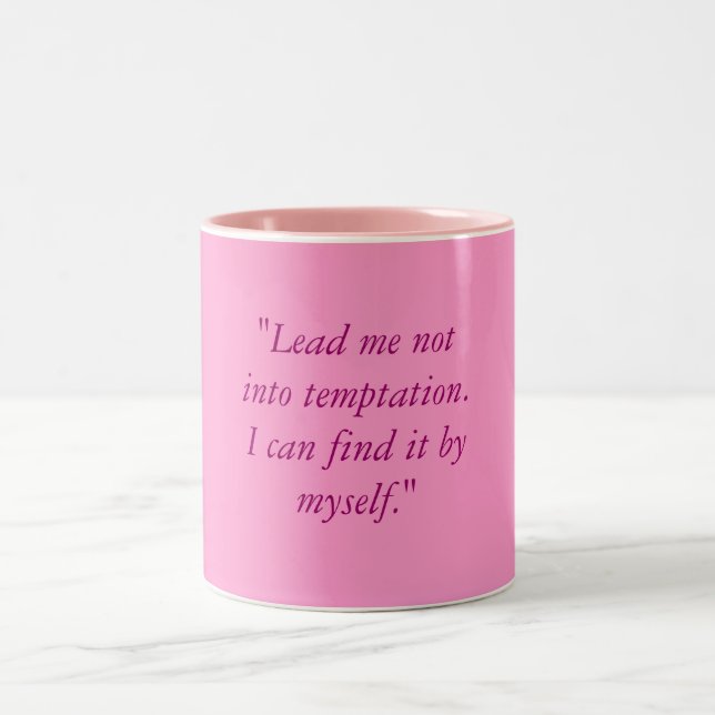 "Lead me not into temptation.  I can find it by... Two-Tone Coffee Mug (Center)