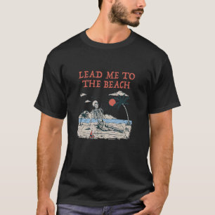 Lead Me To The Beach Summer Motivational Quote Tro T-Shirt