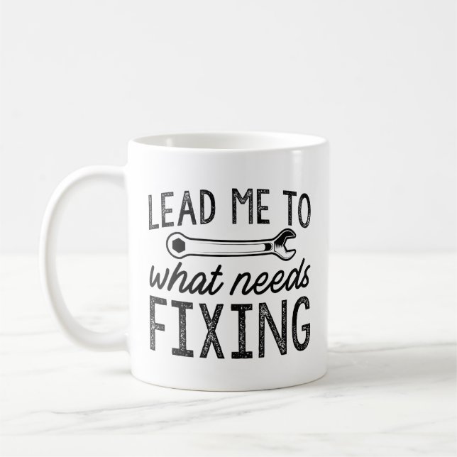 Lead Me To What Needs Fixing Coffee Mug (Left)