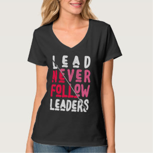 Lead Never Follow Bold and Inspiring Leaders T-Shirt