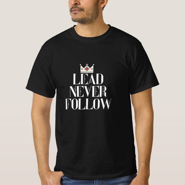 Lead never follow  T-Shirt (Front)