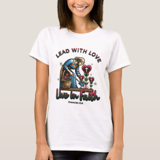 Lead With Love, Live in Faith - Proverbs 22:6 T-Shirt