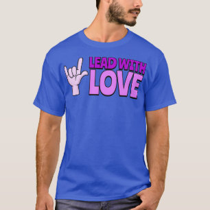 Lead With Love T-Shirt