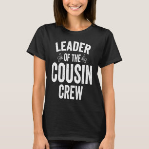 Leader Of The Cousin Crew  1 T-Shirt