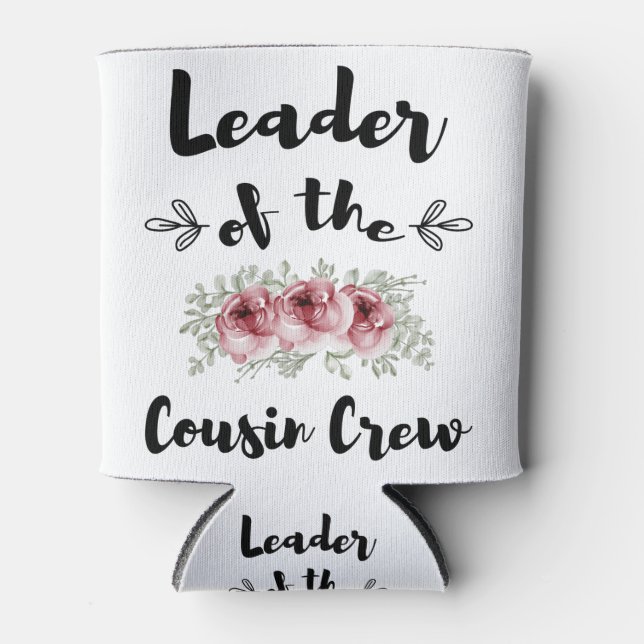 Leader Of The Cousin Crew Funny Cousin Shirt Can Cooler (Front)