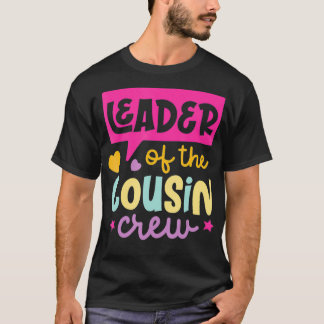 Leader Of The Cousin Crew  T-Shirt