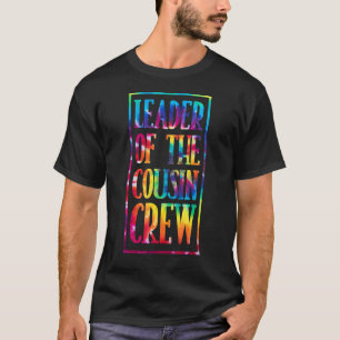 Leader Of The Cousin Tie Dye Crew Matching Family T-Shirt