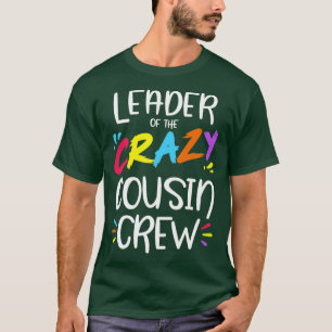 Leader of the crazy cousin crew T-Shirt