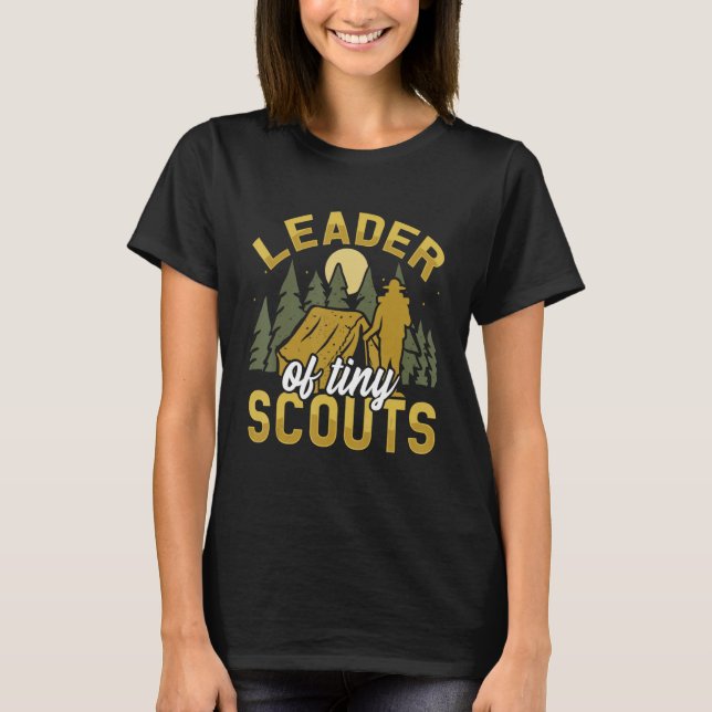 Leader of Tiny Scouts Scouting and Scout Leader T-Shirt (Front)