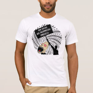 Leaders are incompetent imbeciles T-Shirt
