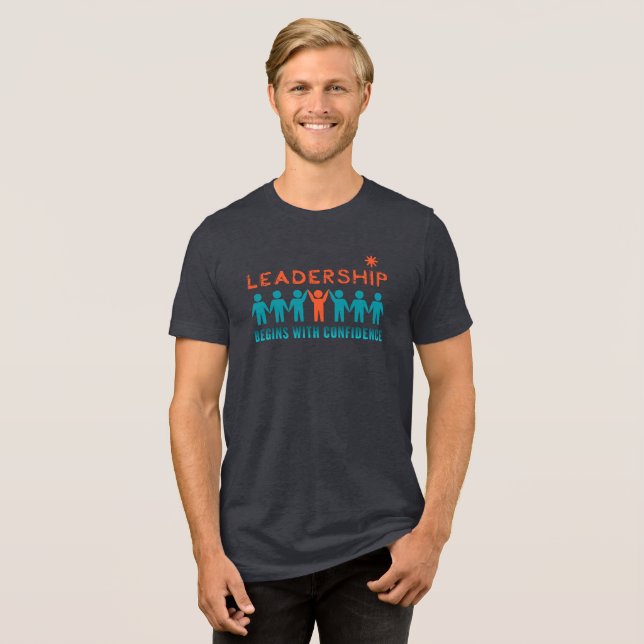 Leadership Begins With Confidence Tri-Blend Shirt (Front Full)
