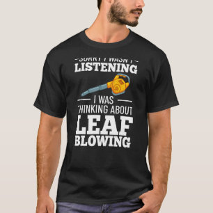 Leaf Blower Electric Leaf Blowing Machine Gardenin T-Shirt