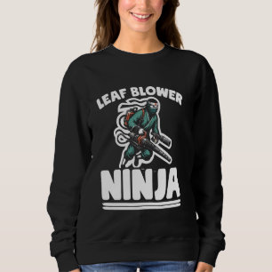 Leaf Blower Ninja Lawn Care Lawn Mower Landscape G Sweatshirt