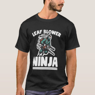 Leaf Blower Ninja Lawn Care Lawn Mower Landscape G T-Shirt