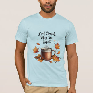 Leaf Crunch, Mug Sip, Repeat - Autumn Vibes T-Shirt