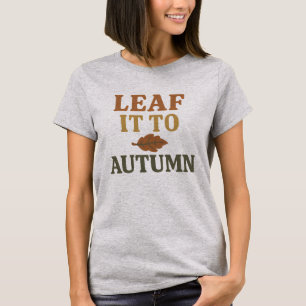 Leaf It To Autumn Shirt   Funny Fall Pun