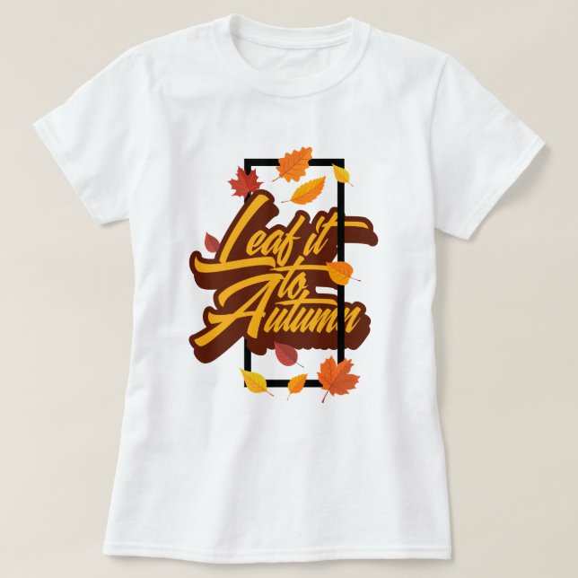 Leaf It to Fall T-Shirt (Design Front)