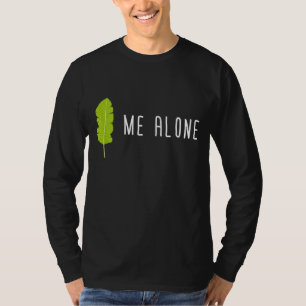 Leaf Me Alone Funny Gardening Pun Humour T-Shirt