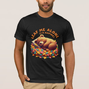 Leaf Me Alone (I'm Napping) Funny Fall Bear T-Shirt