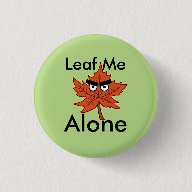 Leaf me alone Pun 3 Cm Round Badge (Front)