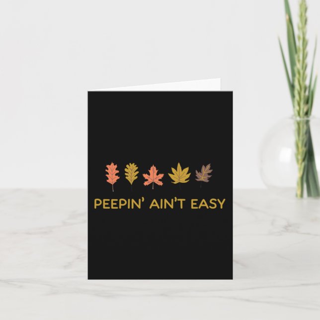 Leaf Peeping Peepin' Ain't Easy Leafer Fall Autumn Card (Front)