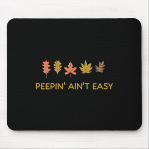 Leaf Peeping Peepin' Ain't Easy Leafer Fall Autumn Mouse Mat