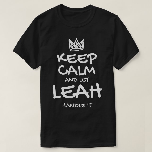 Leah Keep Calm Personalized Name Sarcastic Friends T-Shirt (Design Front)