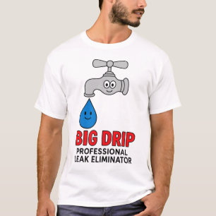 Leak Fixing Plumber T-Shirt