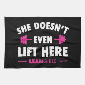 Lean Girls She Doesn't Even Lift Here Tea Towel