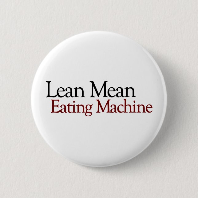 Lean Mean Eating Machine 6 Cm Round Badge (Front)