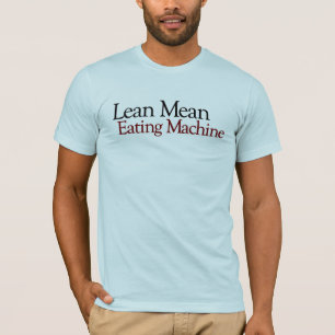 Lean Mean Eating Machine T-Shirt