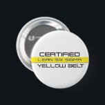 Lean Six Sigma Yellow Belt 6 Cm Round Badge<br><div class="desc">Lean Six Sigma Certified Yellow Belt</div>
