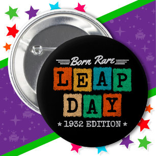 Leap Year 1932 Born Rare 1932 Leap Day Birthday 6 Cm Round Badge