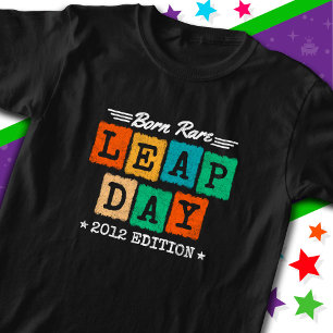 Leap Year 2012 Born Rare 2012 Leap Day Birthday T-Shirt
