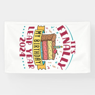 Leap Year 2024 It's Finally My Birthday  Banner