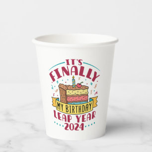 Leap Year 2024 It's Finally My Birthday  Paper Cups