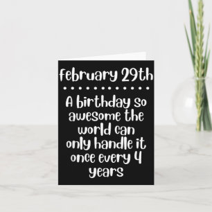 Leap Year Birthday Quote February 29 Bday Funny 4 Card