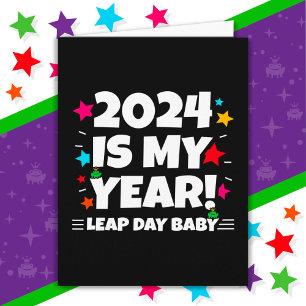 Leap Year Day 2024 Is My Year Feb 29th Birthday Card