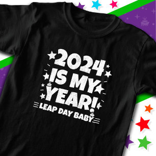 Leap Year Day 2024 Is My Year Feb 29th Birthday T-Shirt